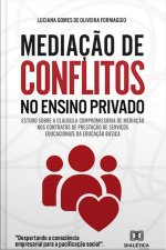 Mediação De Conflitos No Ensino Privado: Estudo Sobre A Cláusula Compromissória De Mediação Nos Contratos De Prestação De Serviços Educacionais Da Educação Básica