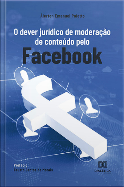 O Dever Jurídico De Moderação De Conteúdo Pelo Facebook