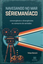 Navegando No Mar Sériemaníaco: Convergência E Divergências No Consumo De Seriados
