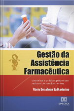 Gestão Da Assistência Farmacêutica: Conceitos E Práticas Para O Uso Racional De Medicamentos