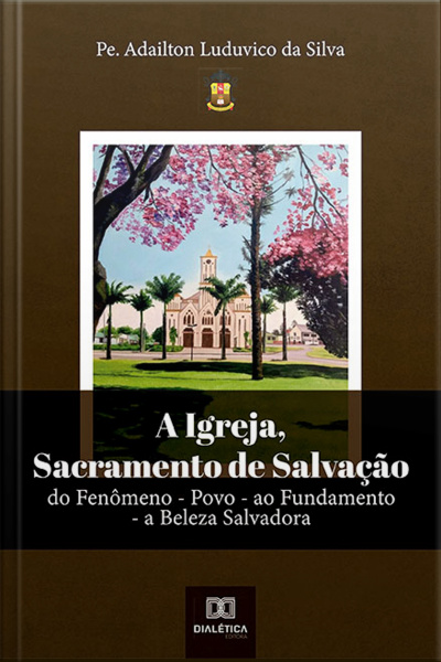 A Igreja, Sacramento De Salvação: Do Fenômeno - Povo - Ao Fundamento - A Beleza Salvadora