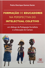 Formação De Educadores Na Perspectiva Do Intelectual Coletivo: Um Diálogo Da Pedagogia Socialista E A Educação Do Campo