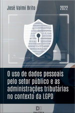 O Uso De Dados Pessoais Pelo Setor Público E As Administrações Tributárias No Contexto Da Lgpd