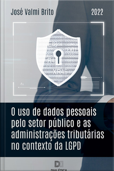 O Uso De Dados Pessoais Pelo Setor Público E As Administrações Tributárias No Contexto Da Lgpd