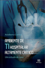 Ambiente De Ti Hospitalar Altamente Crítico: Um Estudo De Caso