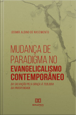 Mudança De Paradigma No Evangelicalismo Contemporâneo: Da Salvação Pela Graça À Teologia Da Prosperidade