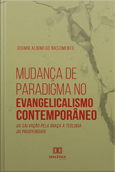 Mudança De Paradigma No Evangelicalismo Contemporâneo: Da Salvação Pela Graça À Teologia Da Prosperidade