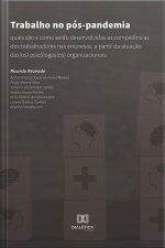 Trabalho No Pós-pandemia: Quais São E Como Serão Desenvolvidas As Competências Dos Trabalhadores Nas Empresas, A Partir Da Atuação Das(os) Psicólogas(os) Organizacionais