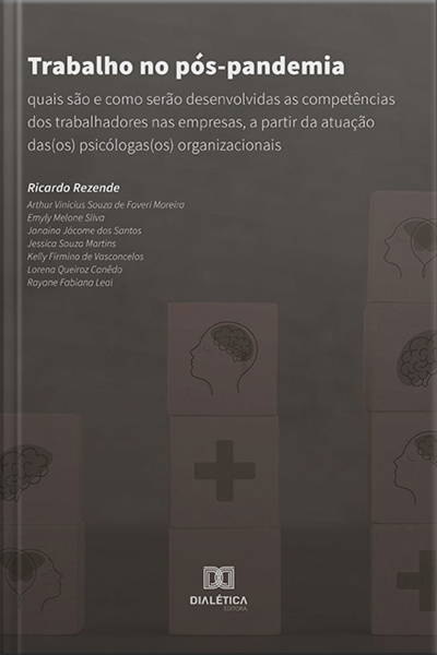 Trabalho No Pós-pandemia: Quais São E Como Serão Desenvolvidas As Competências Dos Trabalhadores Nas Empresas, A Partir Da Atuação Das(os) Psicólogas(os) Organizacionais