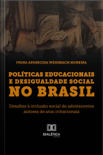 Políticas Educacionais E Desigualdade Social No Brasil: Desafios À Inclusão Social De Adolescentes Autores De Atos Infracionais