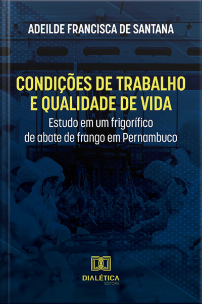 Condições De Trabalho E Qualidade De Vida: Estudo Em Um Frigorífico De Abate De Frango Em Pernambuco