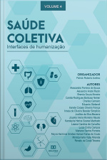 Saúde Coletiva: Interfaces De Humanização: - Volume 4