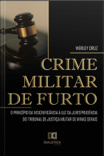 Crime Militar De Furto: O Princípio Da Insignificância À Luz Da Jurisprudência Do Tribunal De Justiça Militar De Minas Gerais