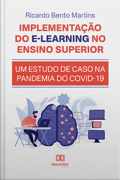 Implementação Do E-learning No Ensino Superior: Um Estudo De Caso Na Pandemia Do Covid-19