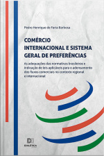 Comércio Internacional E Sistema Geral De Preferências: As Adequações Das Normativas Brasileiras E Indicação De Leis Aplicáveis Para O Adensamento Dos Fluxos Comerciais No Contexto Regional E Internacional