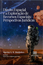 Direito Espacial E A Exploração De Recursos Espaciais: Perspectivas Jurídicas