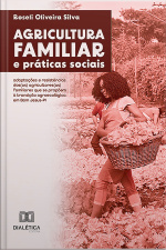Agricultura Familiar E Práticas Sociais: Adaptações E Resistências Dos(as) Agricultores(as) Familiares Que Se Propõem À Transição Agroecológica Em Bom Jesus-pi