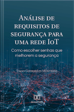 Análise De Requisitos De Segurança Para Uma Rede Iot: Como Escolher Senhas Que Melhorem A Segurança