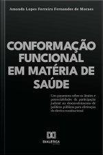 Conformação Funcional Em Matéria De Saúde: Um Panorama Sobre Os Limites E Potencialidades Da Participação Judicial No Desenvolvimento De Políticas Públicas Para Efetivação Do Direito Constitucional