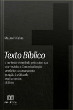 Texto Bíblico: O Contexto Vivenciado Pelo Autor, Sua Cosmovisão A Contextualização Pelo Leitor: A Consequente Indução À Prática De Ensinamentos Bíblicos