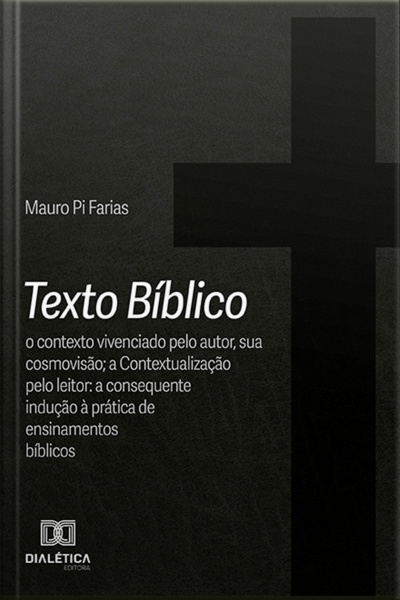 Texto Bíblico: O Contexto Vivenciado Pelo Autor, Sua Cosmovisão A Contextualização Pelo Leitor: A Consequente Indução À Prática De Ensinamentos Bíblicos