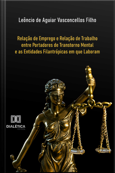 Relação De Emprego E Relação De Trabalho Entre Portadores De Transtorno Mental E As Entidades Filantrópicas Em Que Laboram