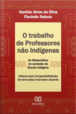 O Trabalho De Professores Não Indígenas De Matemática No Contexto Da Escola Indígena: Olhares Para (im)possibilidades De Bem-estar/mal-estar Docente