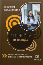 A (in)eficácia Da Aplicação Da Resolução De Conflitos E Mediação No Direito Brasileiro