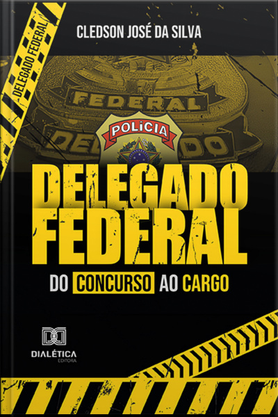 Delegado Federal: Do Concurso Ao Cargo