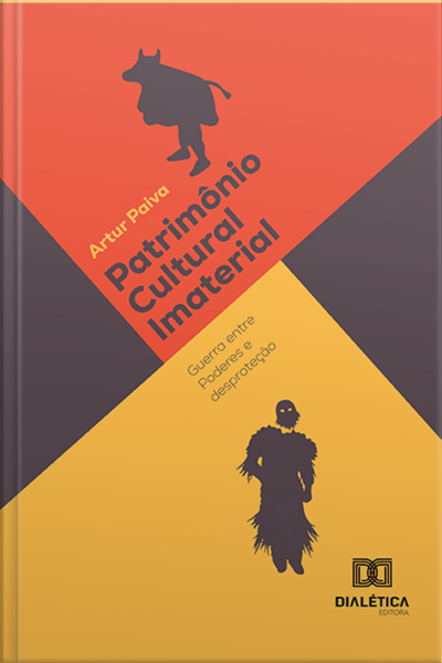 Patrimônio Cultural Imaterial: Guerra Entre Poderes E Desproteção