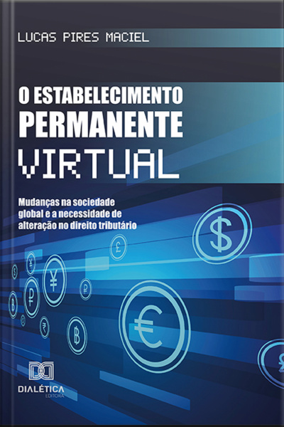 O Estabelecimento Permanente Virtual: Mudanças Na Sociedade Global E A Necessidade De Alteração No Direito Tributário