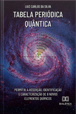 Tabela Periódica Quântica: Permitiu A Asserção, Identificação E Caracterização De 8 Novos Elementos Químicos