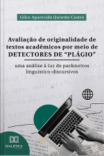Avaliação De Originalidade De Textos Acadêmicos Por Meio De Detectores De plágio: Uma Análise À Luz De Parâmetros Linguístico-discursivos