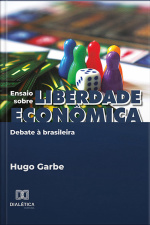 Ensaio Sobre Liberdade Econômica: Debate À Brasileira