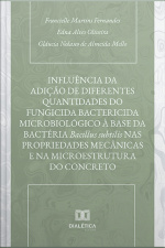 Influência Da Adição De Diferentes Quantidades Do Fungicida Bactericida Microbiológico À Base Da Bactéria Bacillus Subtilis Nas Propriedades Mecânicas E Na Microestrutura Do Concreto