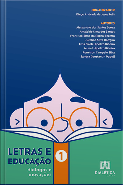 Letras E Educação: Diálogos E Inovações: – Volume 1