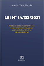Lei Nº 14.133/2021: Projetos Básicos Defeituosos Sob A Ótica Da Nova Lei De Licitações E Contratos Administrativos