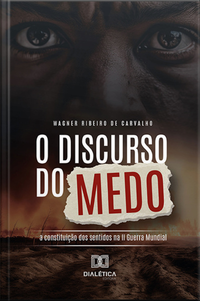 O Discurso Do Medo: A Constituição Dos Sentidos Na Ii Guerra Mundial