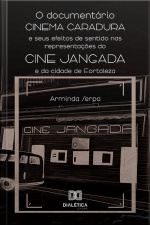 O Documentário Cinema Caradura E Seus Efeitos De Sentido Nas Representações Do Cine Jangada E Da Cidade De Fortaleza