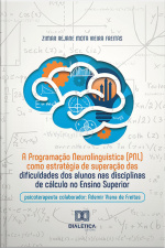 A Programação Neurolinguística (pnl) Como Estratégia De Superação Das Dificuldades Dos Alunos Nas Disciplinas De Cálculo No Ensino Superior: Psicoterapeuta Colaborador: Ademir Viana De Freitas