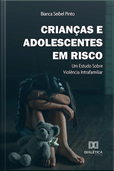 Crianças E Adolescentes Em Risco: Um Estudo Sobre Violência Intrafamiliar