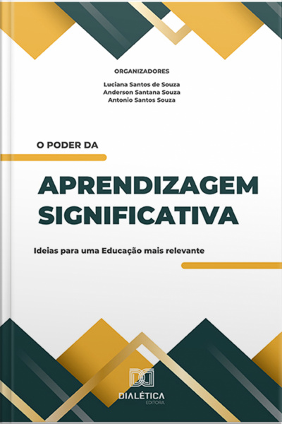 O Poder Da Aprendizagem Significativa: Ideias Para Uma Educação Mais Relevante