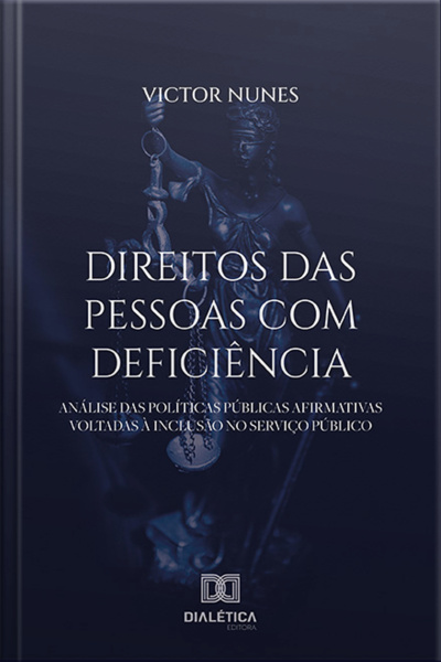 Direitos Das Pessoas Com Deficiência: Análise Das Políticas Públicas Afirmativas Voltadas À Inclusão No Serviço Público