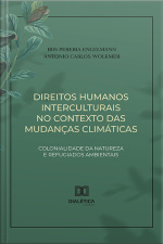 Direitos Humanos Interculturais No Contexto Das Mudanças Climáticas: Colonialidade Da Natureza E Refugiados Ambientais