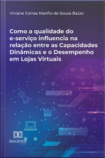 Como A Qualidade Do E-serviço Influencia Na Relação Entre As Capacidades Dinâmicas E O Desempenho Em Lojas Virtuais