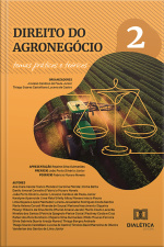 Direito Do Agronegócio: Temas Práticos E Teóricos: – Volume 2