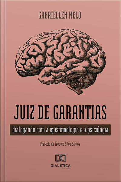 Juiz De Garantias: Dialogando Com A Epistemologia E A Psicologia