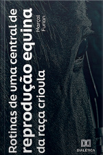Rotinas De Uma Central De Reprodução Equina Da Raça Crioula