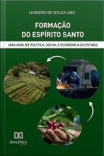 Formação Do Espírito Santo: Uma Análise Política, Social E Econômica Do Estado