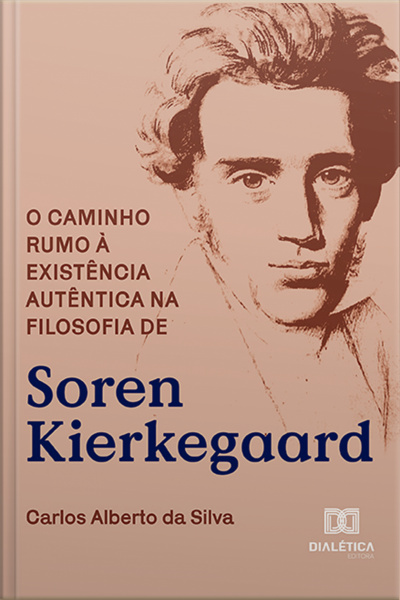 O Caminho Rumo À Existência Autêntica Na Filosofia De Soren Kierkegaard